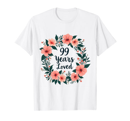 99 Years Loved 99th Birthday Cool 99 Years Old Men Women T-Shirt
