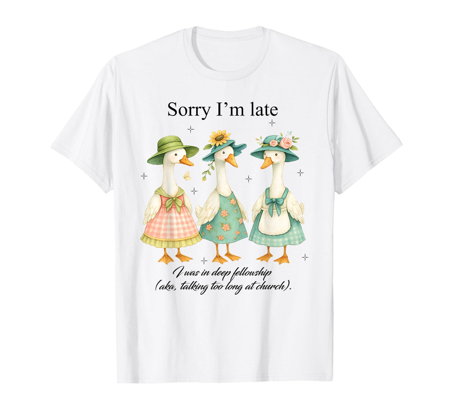 Goose Sorry I'm Late, I was in Deep Fellowship, Goose Jesus T-Shirt