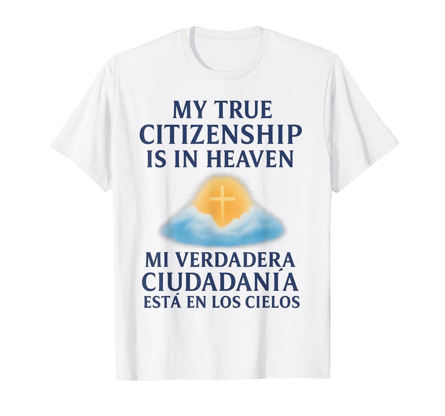 My True Citizenship is in Heaven/Mi Verdadera Ciudadanía T-Shirt