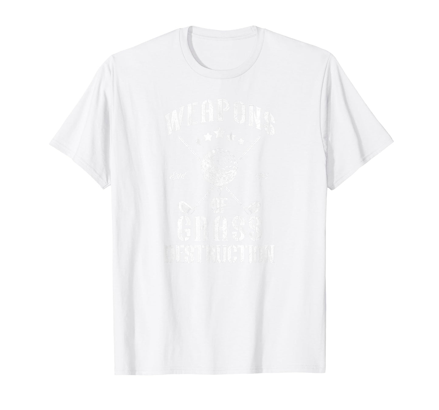Weapons of Grass Destruction Funny Golf Clubs Sarcastic men T-Shirt