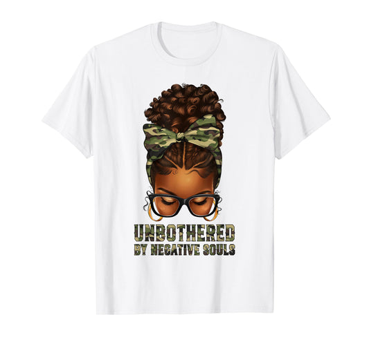 Afro Black Woman Messy Bun Camo Unbothered By Negative Souls T-Shirt