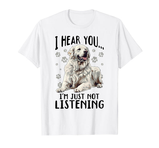 Great Pyrenees Dog Breed I hear you… I´m just not Listening T-Shirt for Men Women Girls Kids