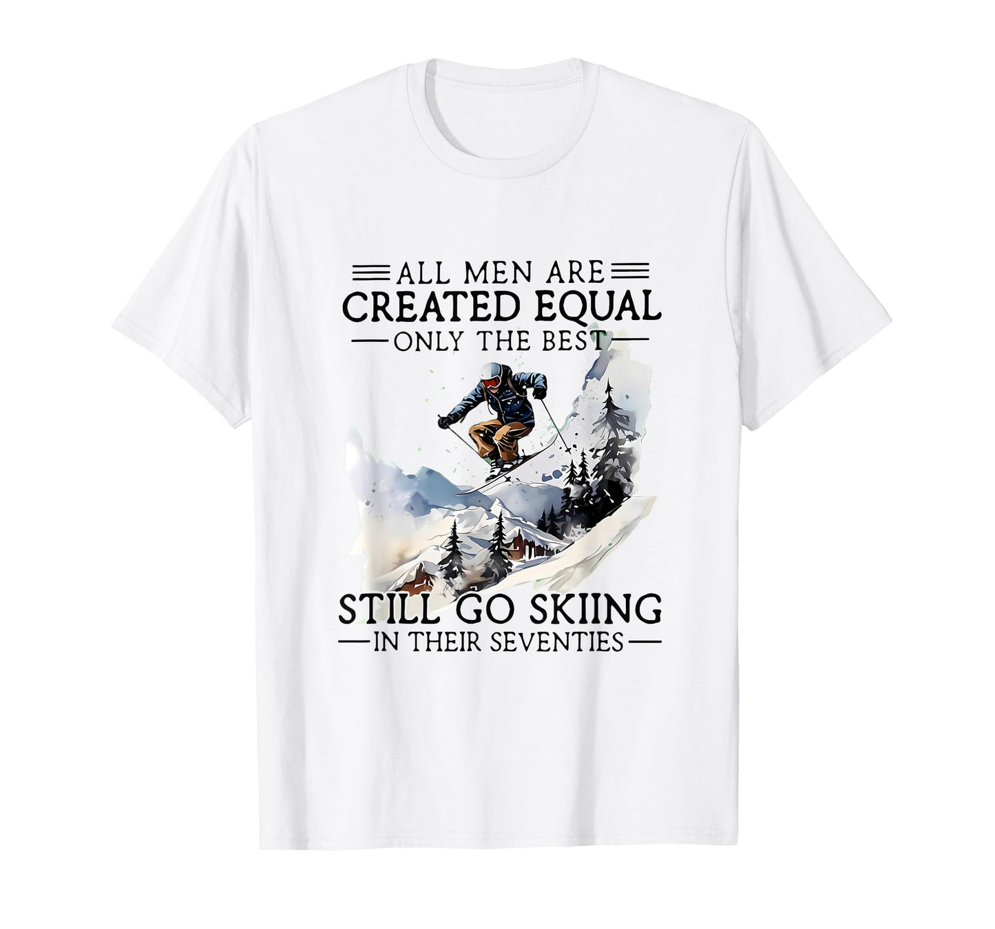 Men Still Go Skiing 70 Winter Sports Lover Skier T-Shirt