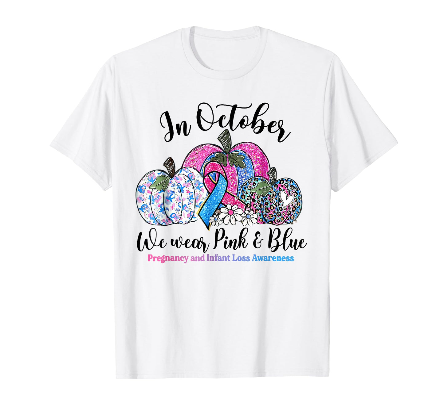 October We Wear Pink & Blue Pregnancy Infant Loss Awareness T-Shirt