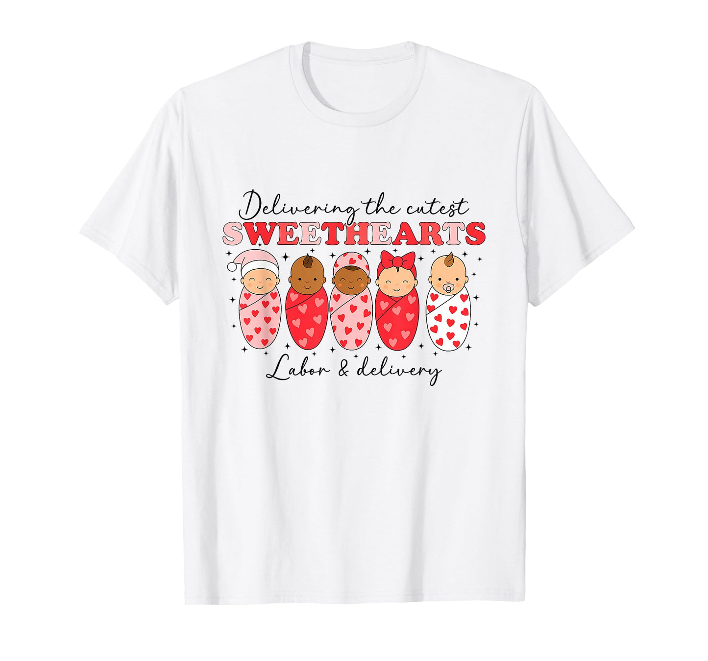 Delivering The Cutest Sweethearts Labor & Delivery Valentine T-Shirt