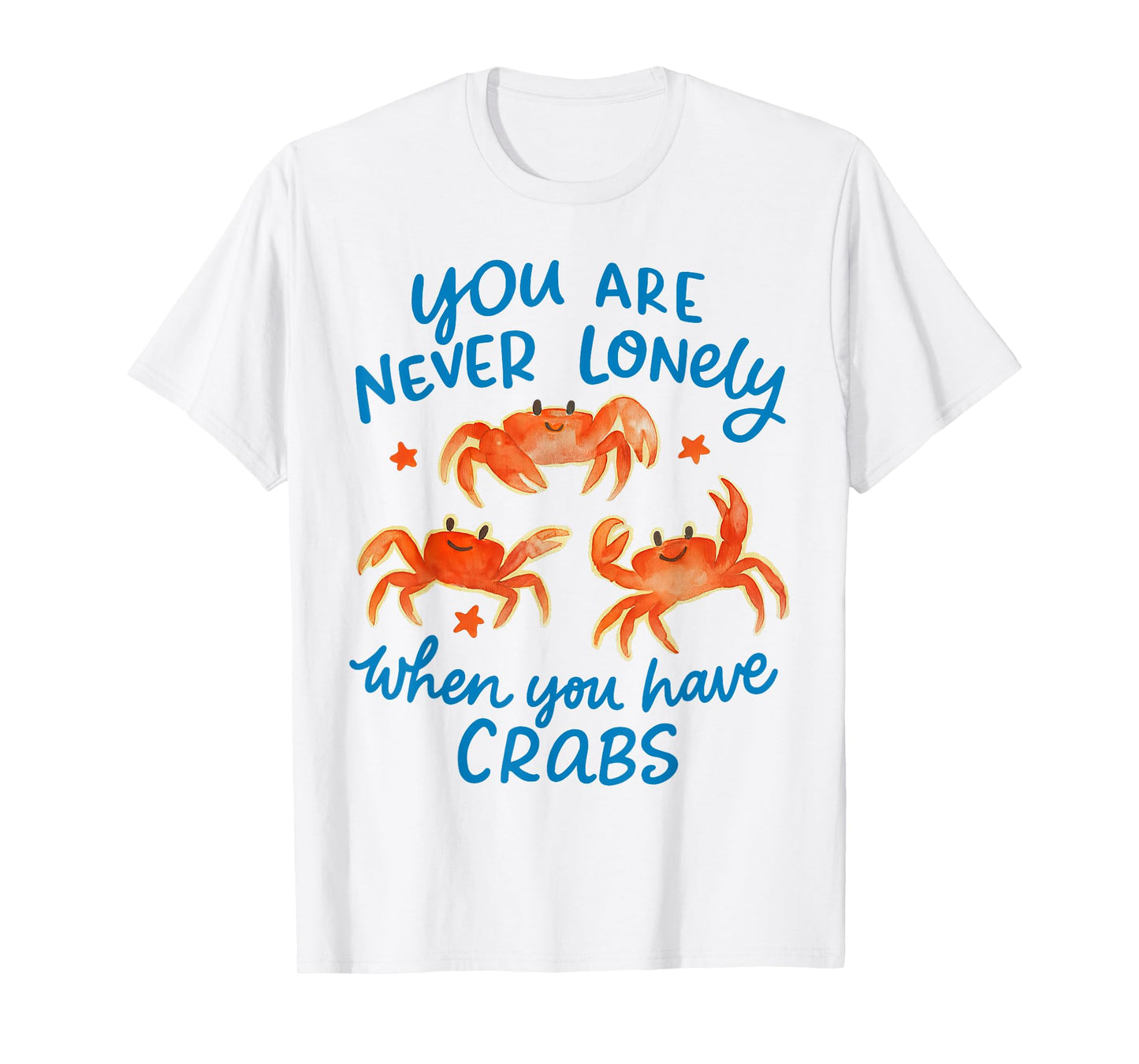 Funny Humor Jokes You're Never Lonely When You Have Crabs T-Shirt