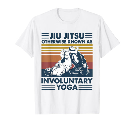 Jiu Jitsu Otherwise Known As Involuntary Yoga T-Shirt