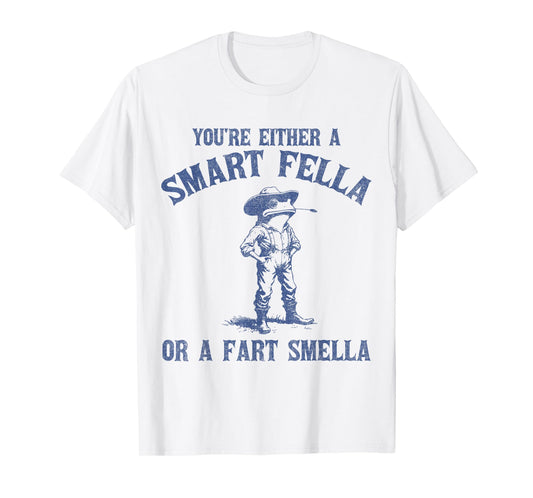 You're Either A Smart Fella Or A Fart Smella Funny Frog T-Shirt