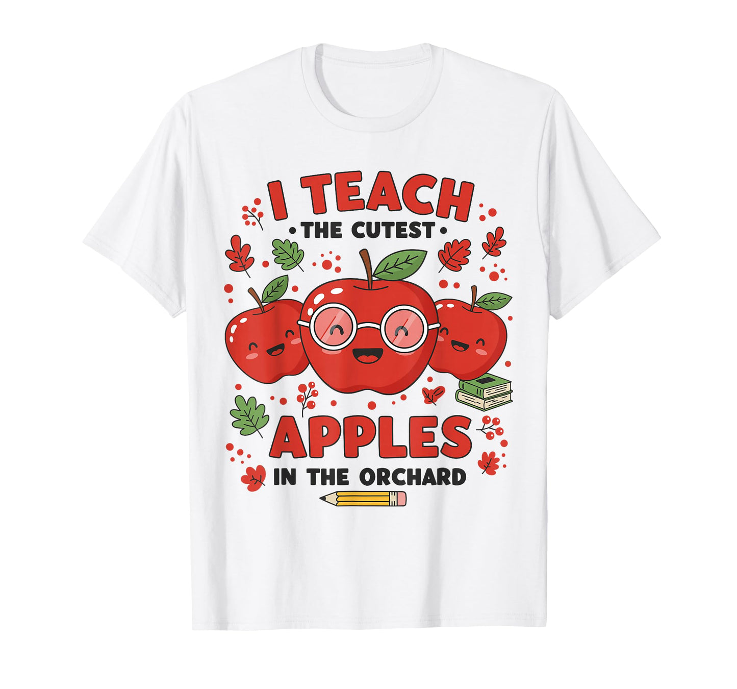 I Teach the Cutest Apples in the Orchard Cute Fall Teacher T-Shirt