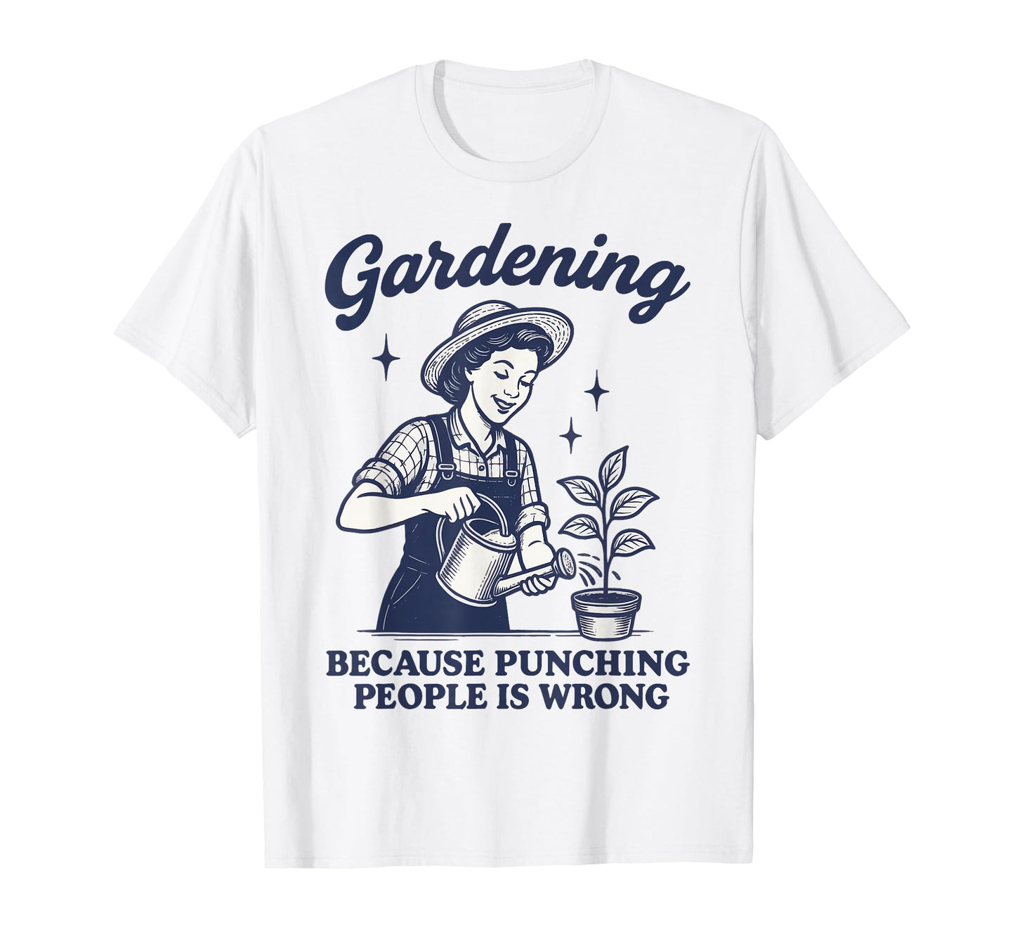 Gardening Because Punching People Is Wrong T-Shirt