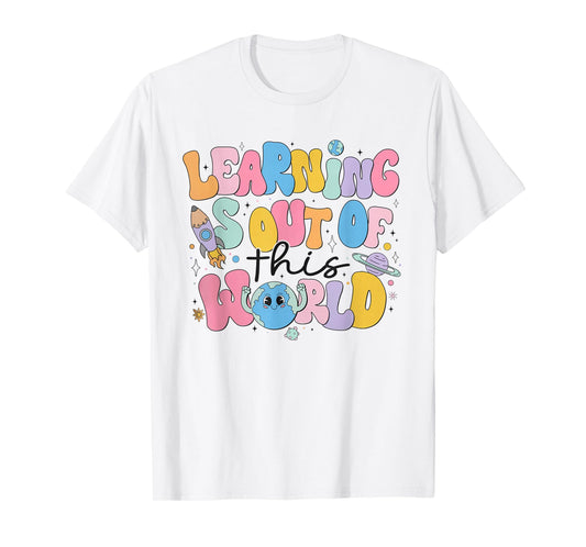 Learning Is Out Of This World Solar System Science Teacher T-Shirt
