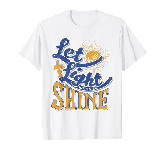 Let Your Light Shine Christian Gift Bible Quote T-Shirt T-Shirt