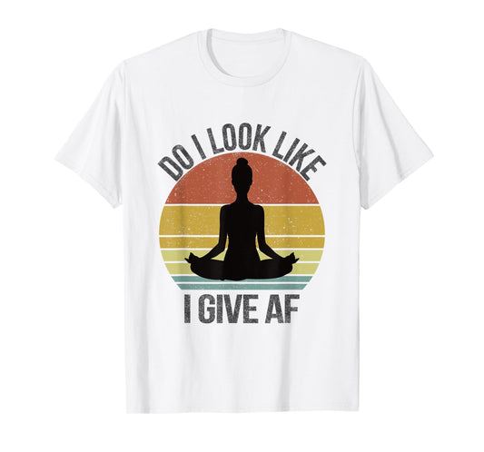 Do I Look Like I Give AF DILLIG Funny Adult Vintage Yoga T-Shirt