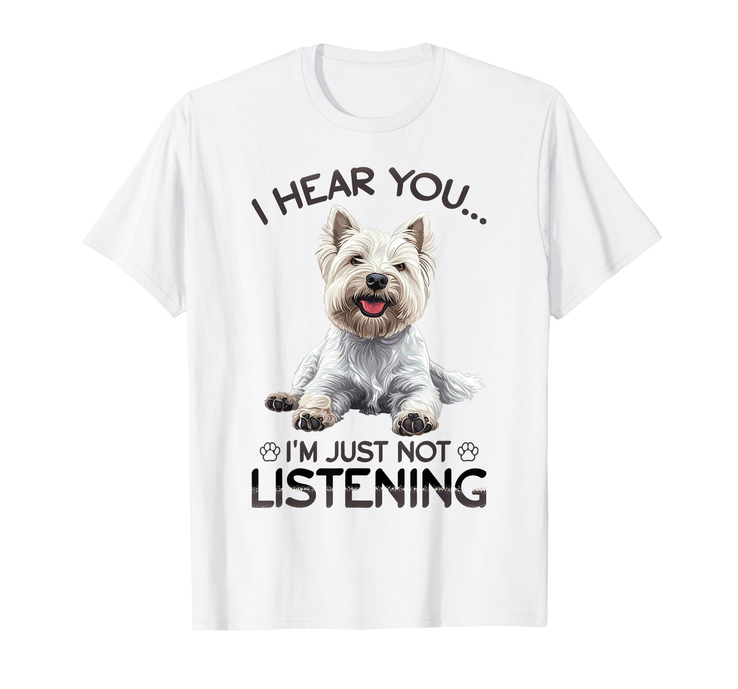 West Highland White Terrier Westie Dog Breed I hear you… I´m T-Shirt