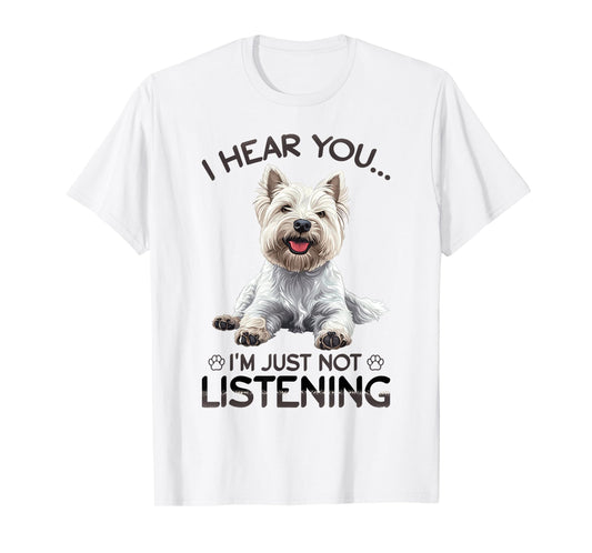 West Highland White Terrier Westie Dog Breed I hear you… I´m T-Shirt
