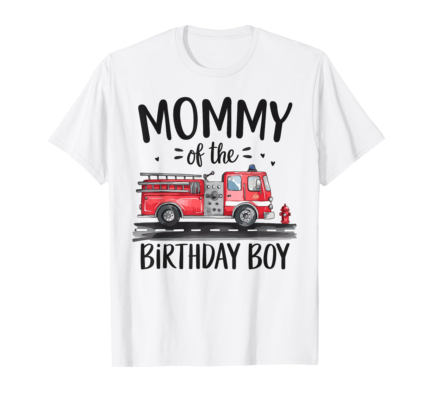 Mommy of the Birthday Boy Fire Truck Firefighter Mom Bday T-Shirt