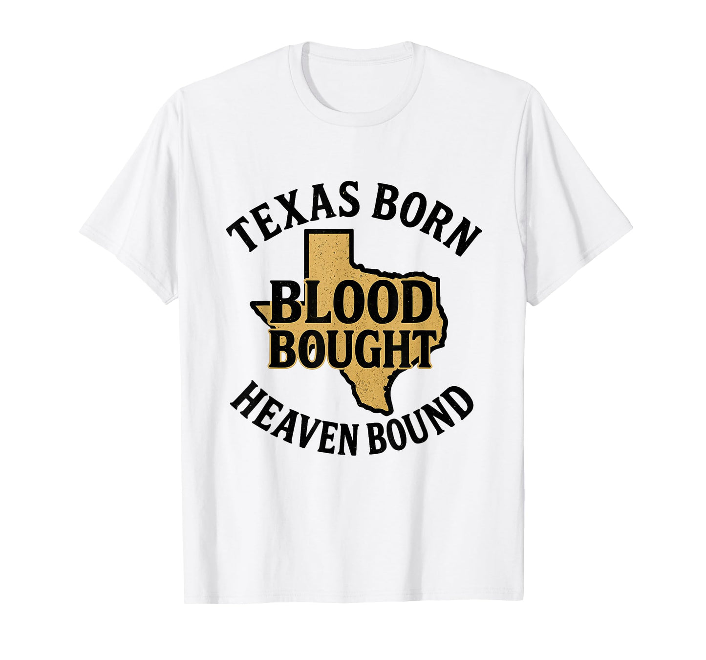 Texas Born Blood Bought Heaven Bound T-Shirt
