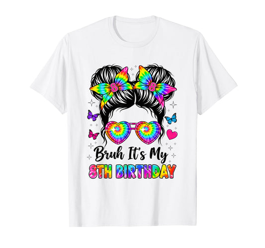 Bruh It's My 8th Birthday 8 Years Old Girl Birthday T-Shirt