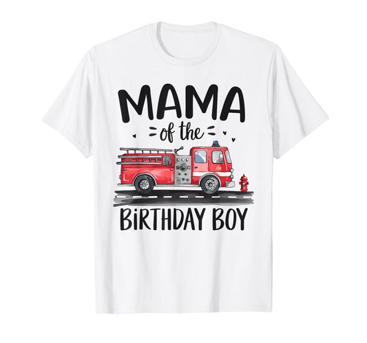 Mama of the Birthday Boy Fire Truck Firefighter Mom Bday T-Shirt