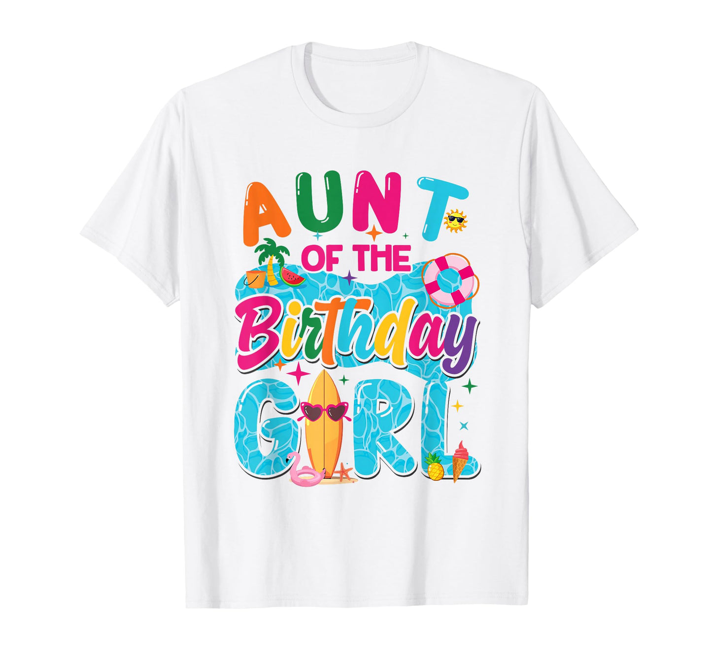 Aunt Of The Birthday Girl Pool Party Beach Family Matching T-Shirt
