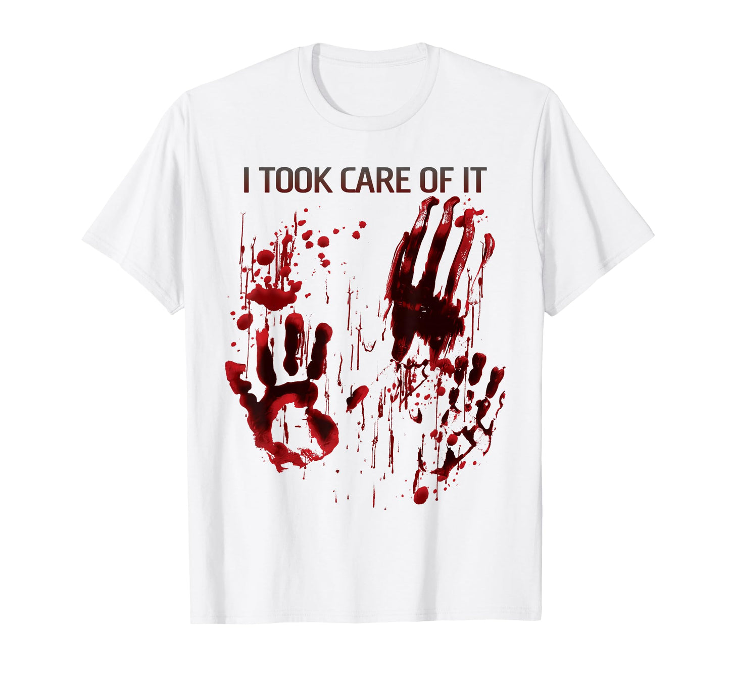 I Took Care Of It Bloody Shirt Blood Splatter Horror Zombie T-Shirt