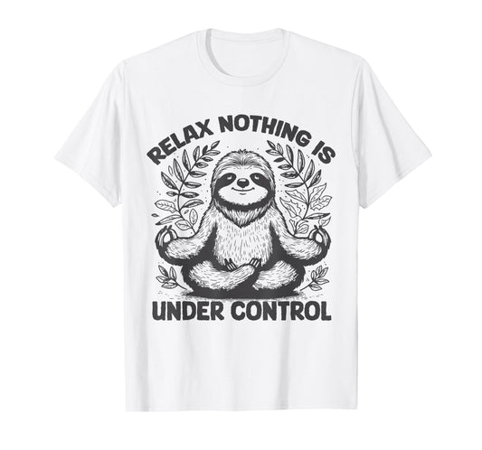 Relax Nothing Is Under Control Funny cute Sloth Yoga T-Shirt
