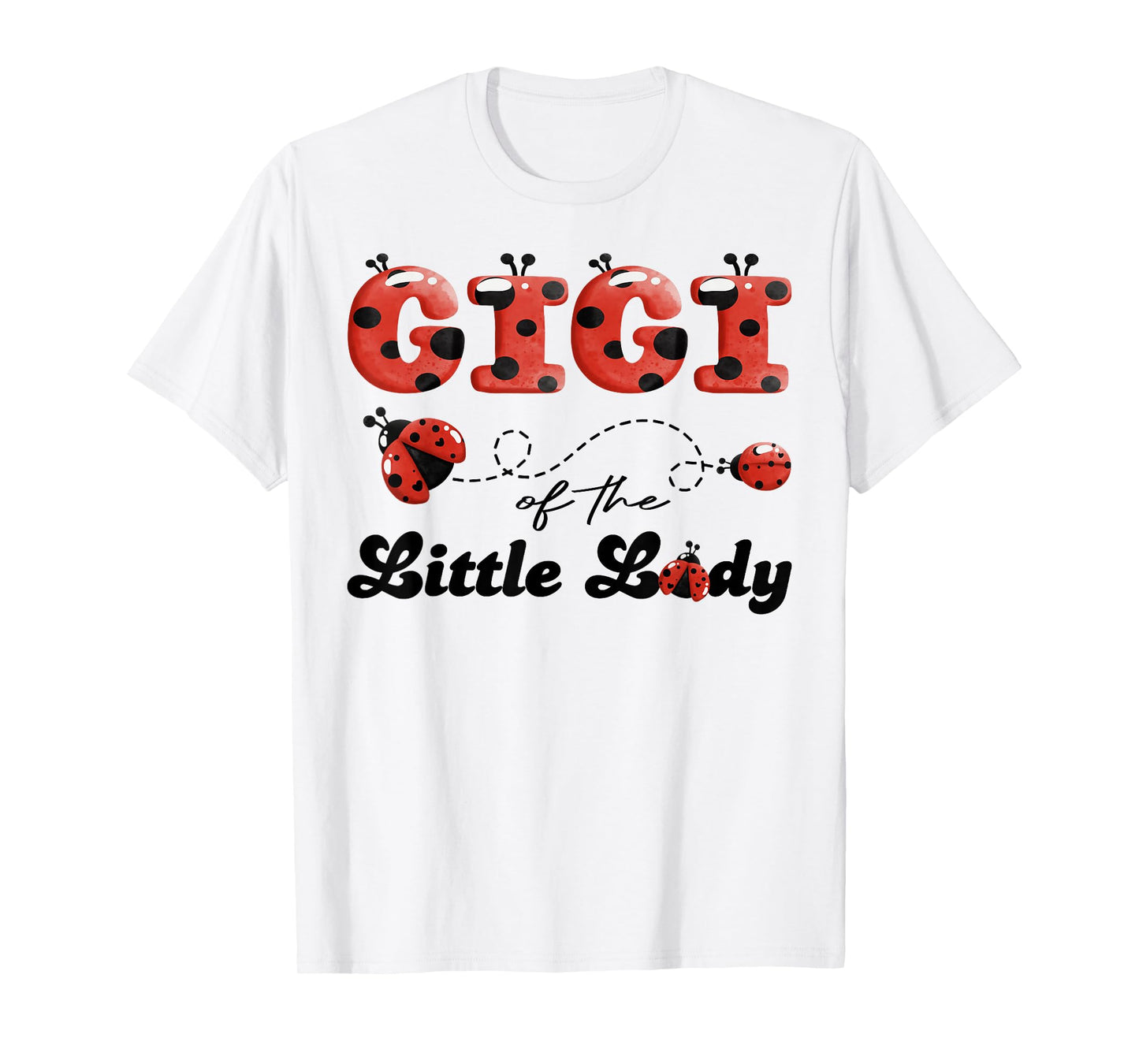 Gigi of The Little Lady Birthday Girl Ladybug Lover T-Shirt