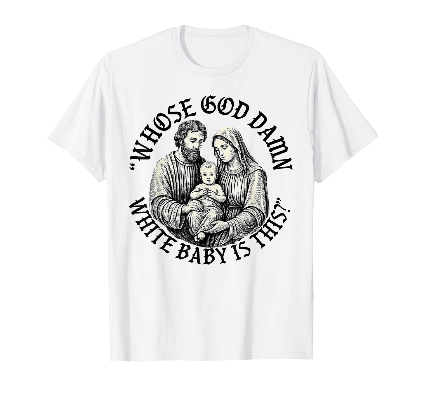 Whose God Damn White Baby is This Christian Christmas T-Shirt
