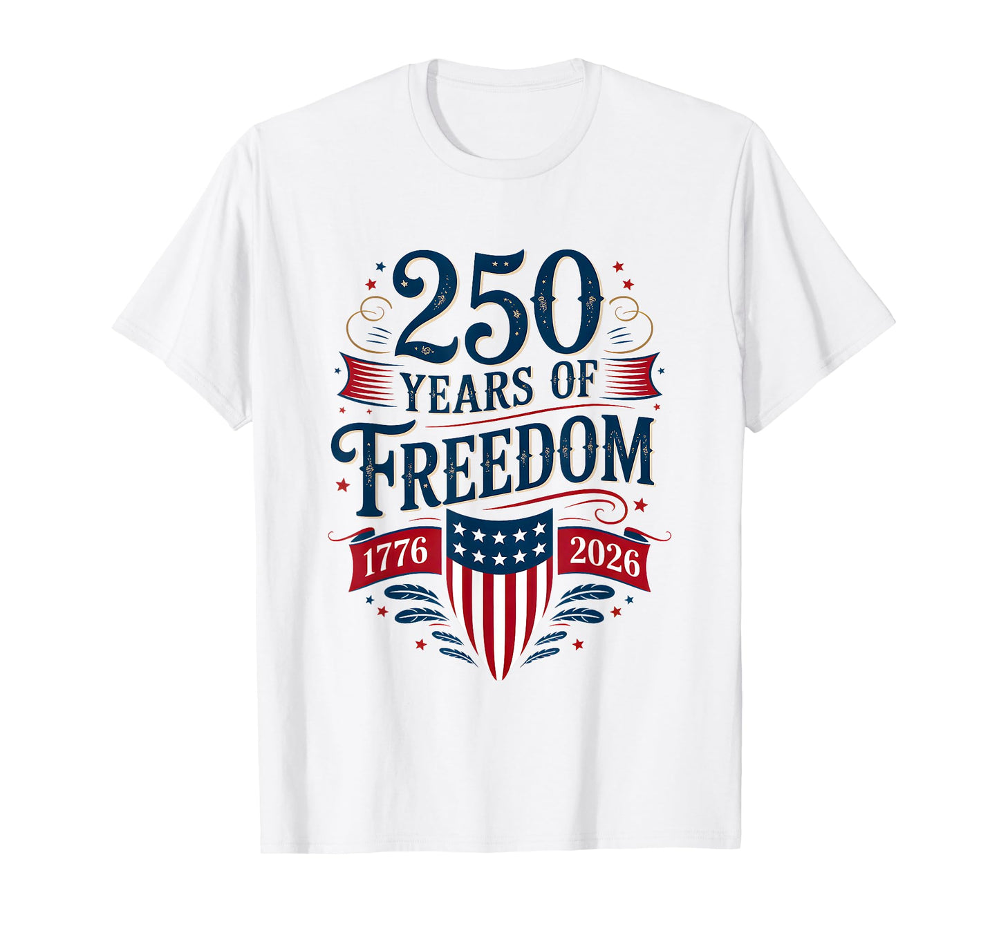250 Years of Freedom 1776 2026 July 4th 250th Birthday T-Shirt
