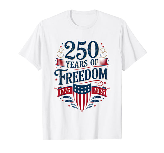 250 Years of Freedom 1776 2026 July 4th 250th Birthday T-Shirt