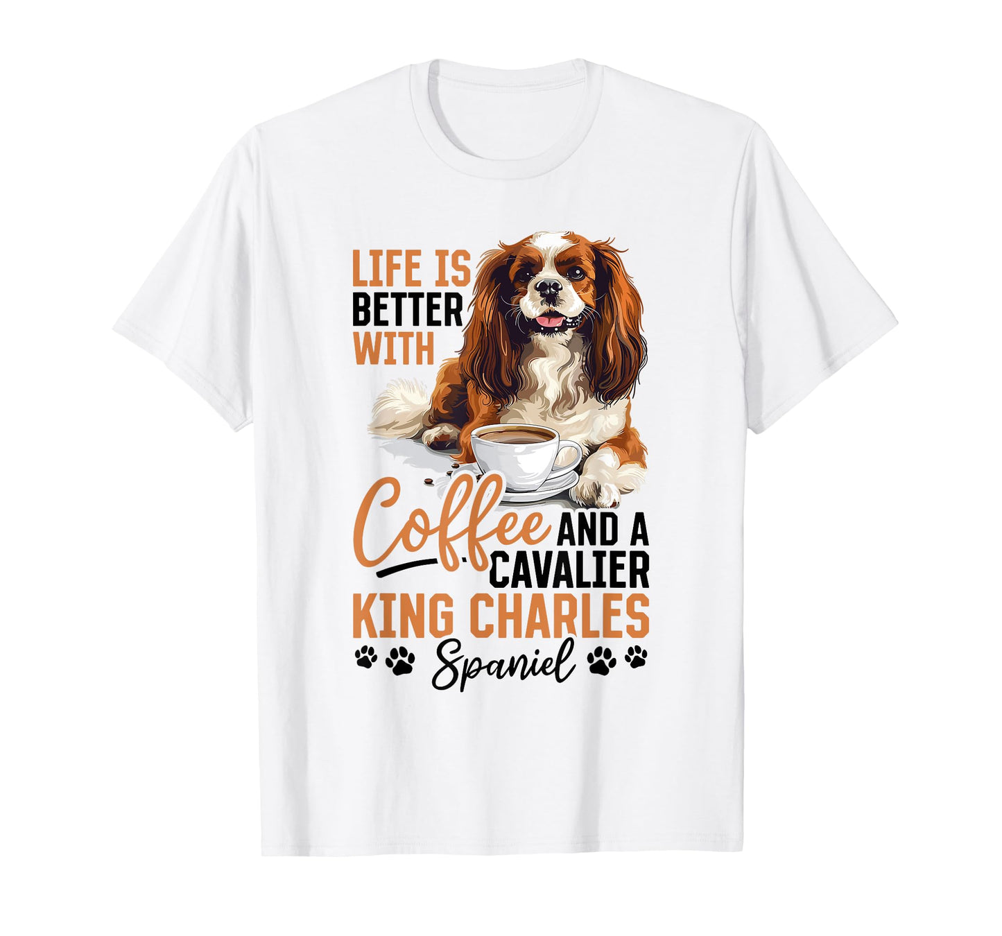 Cavalier King Charles Spaniel Dog Breed Life is Better with T-Shirt for Men Women Kids