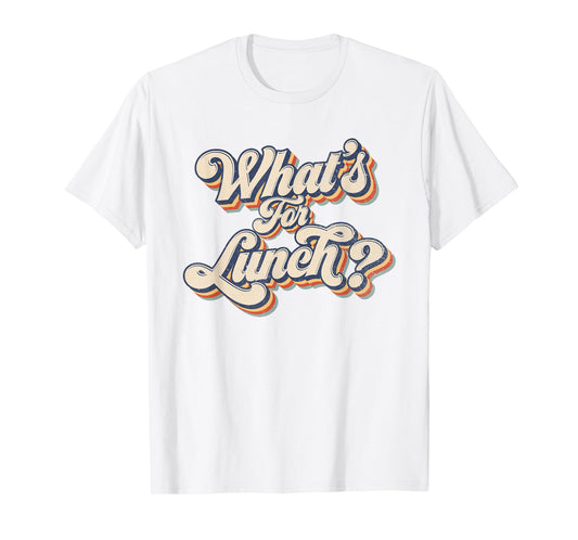 Whats for Lunch Funny Lunch Lady T-Shirt