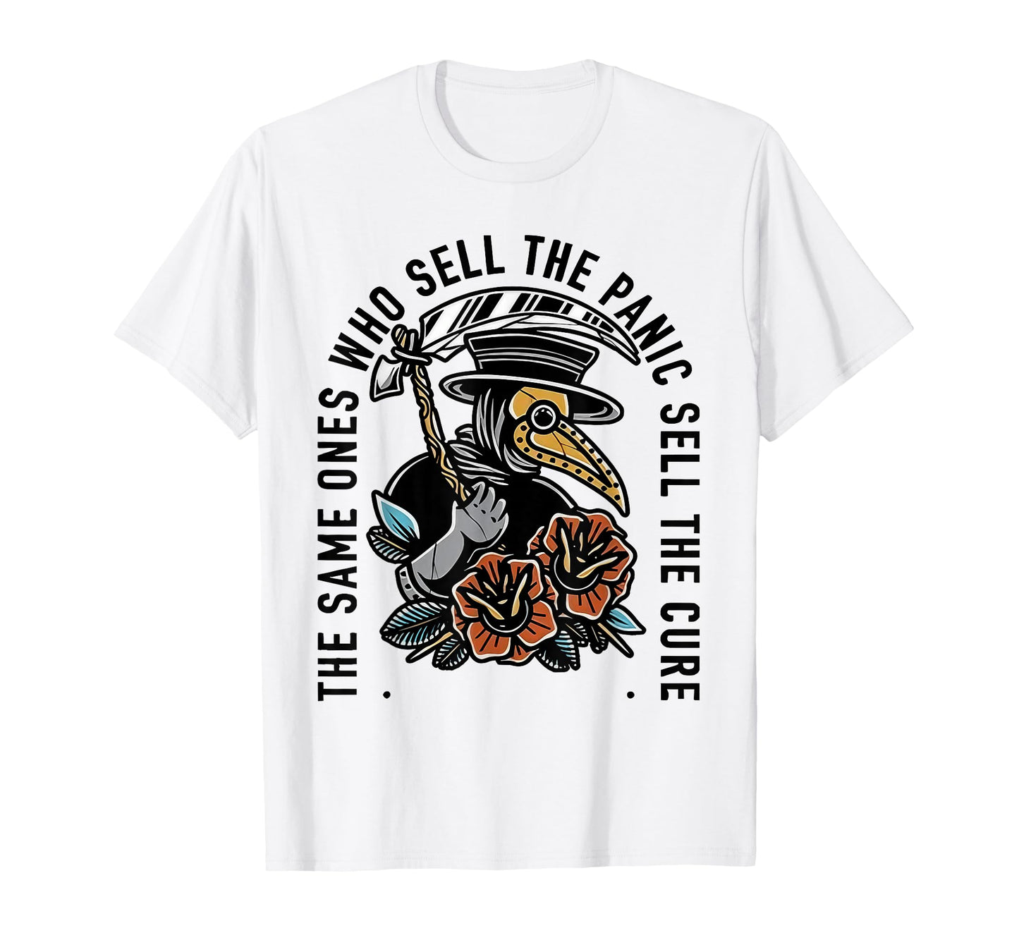 The Same Ones Who Sell The Panic Sell The Cure Quote On Back T-Shirt