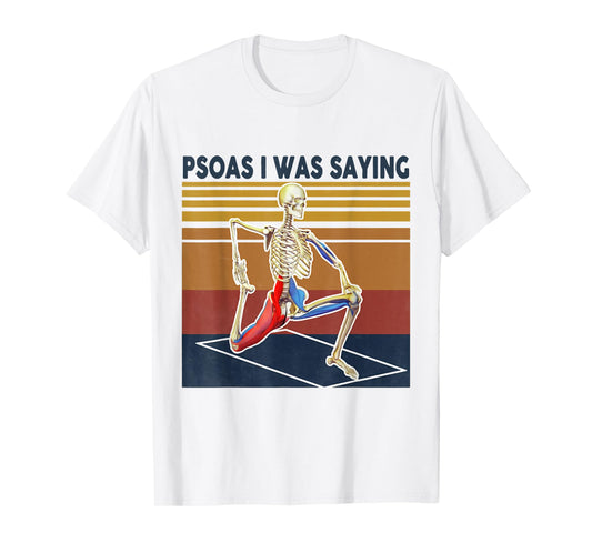Psoas I Was Saying Massage Therapist Sekelton T-Shirt