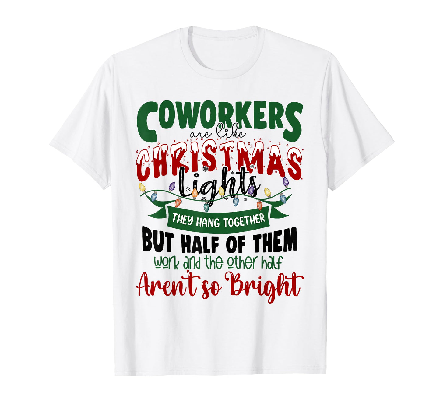 Coworkers Are Like Christmas Lights Funny Office Xmas Party T-Shirt