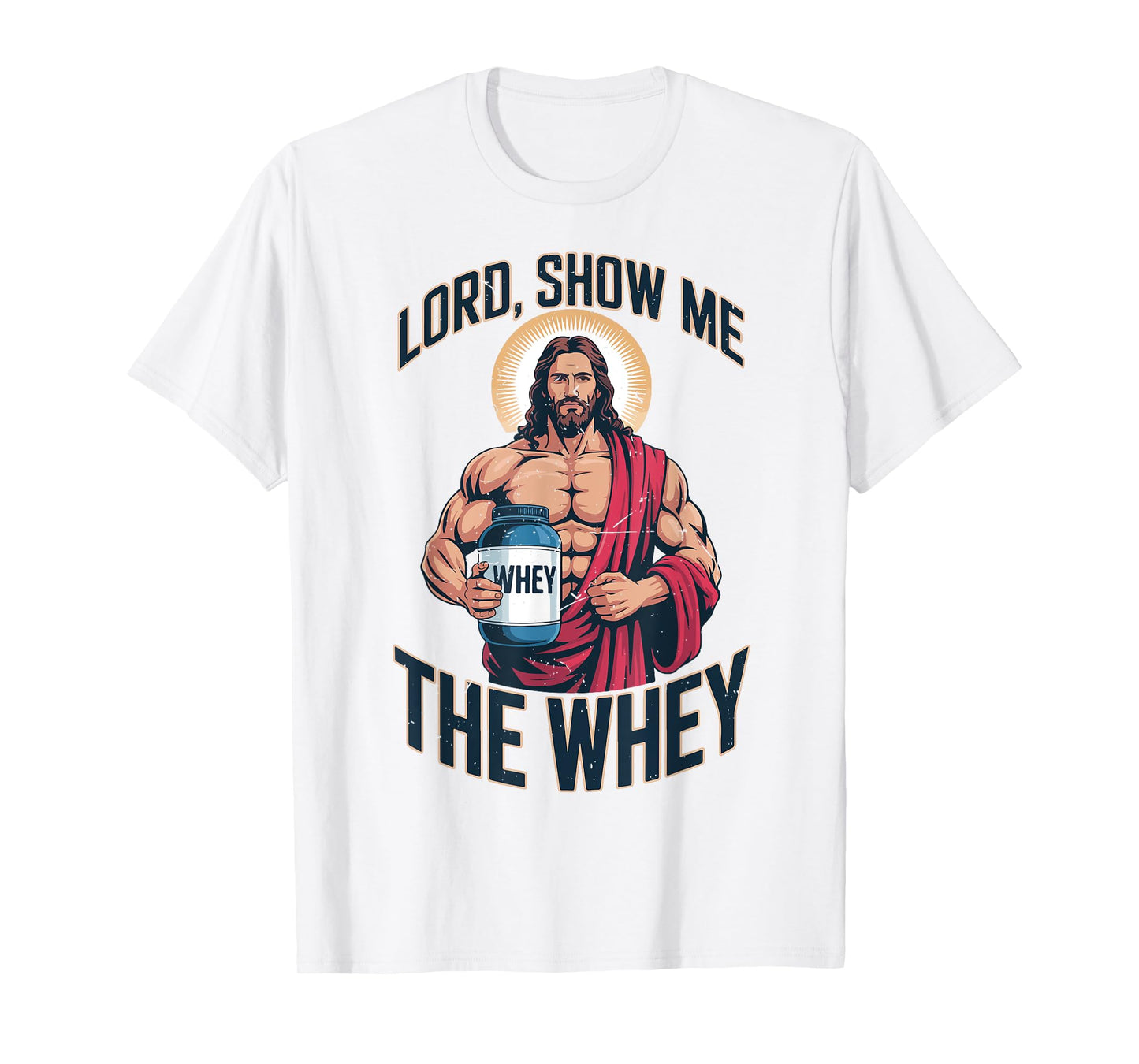 Mens Funny Christian Workout Lord Show Me The Whey Jesus Gym T-Shirt