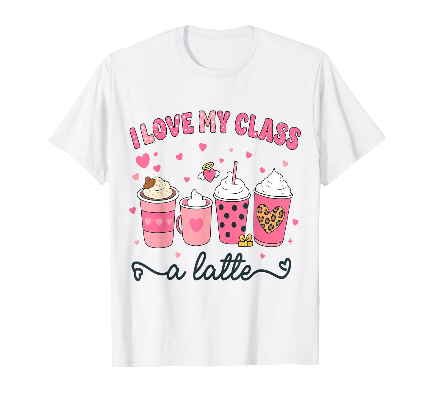 I Love My Class A Latte Coffee Valentine Teachers Women Kids T-Shirt