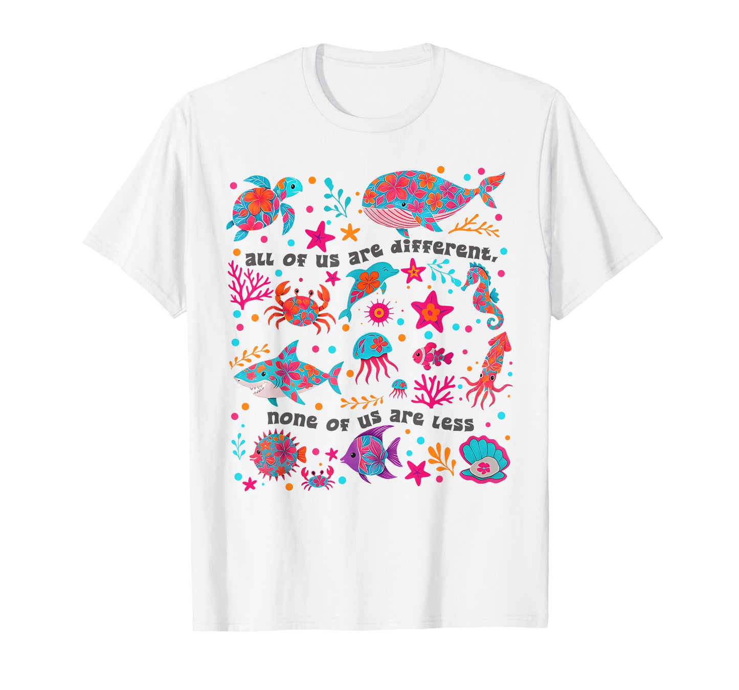 All Of Us Are Different None Of Us Are Less Neurodivergent T-Shirt