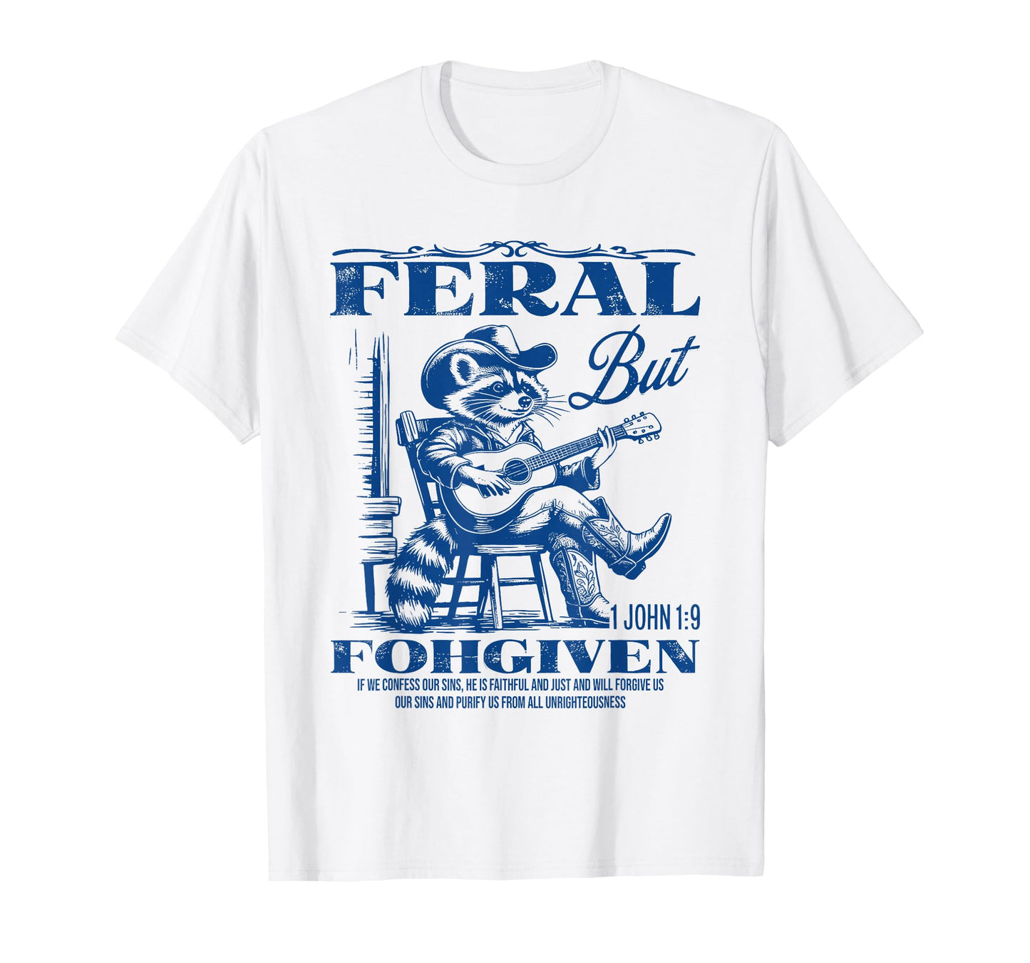 Feral But 1John 19 Forgiven If We Confess Our Sins He Is T-Shirt