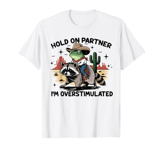 Hold On Partner I'm Overstimulated Cowboy Frog Vintage T-Shirt