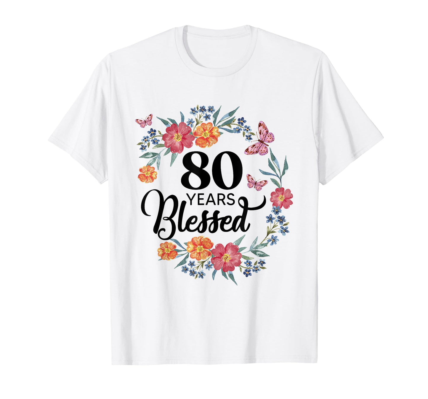 80 Years Blessed 80 Year Old BDay Floral 80th Birthday Gifts T-Shirt