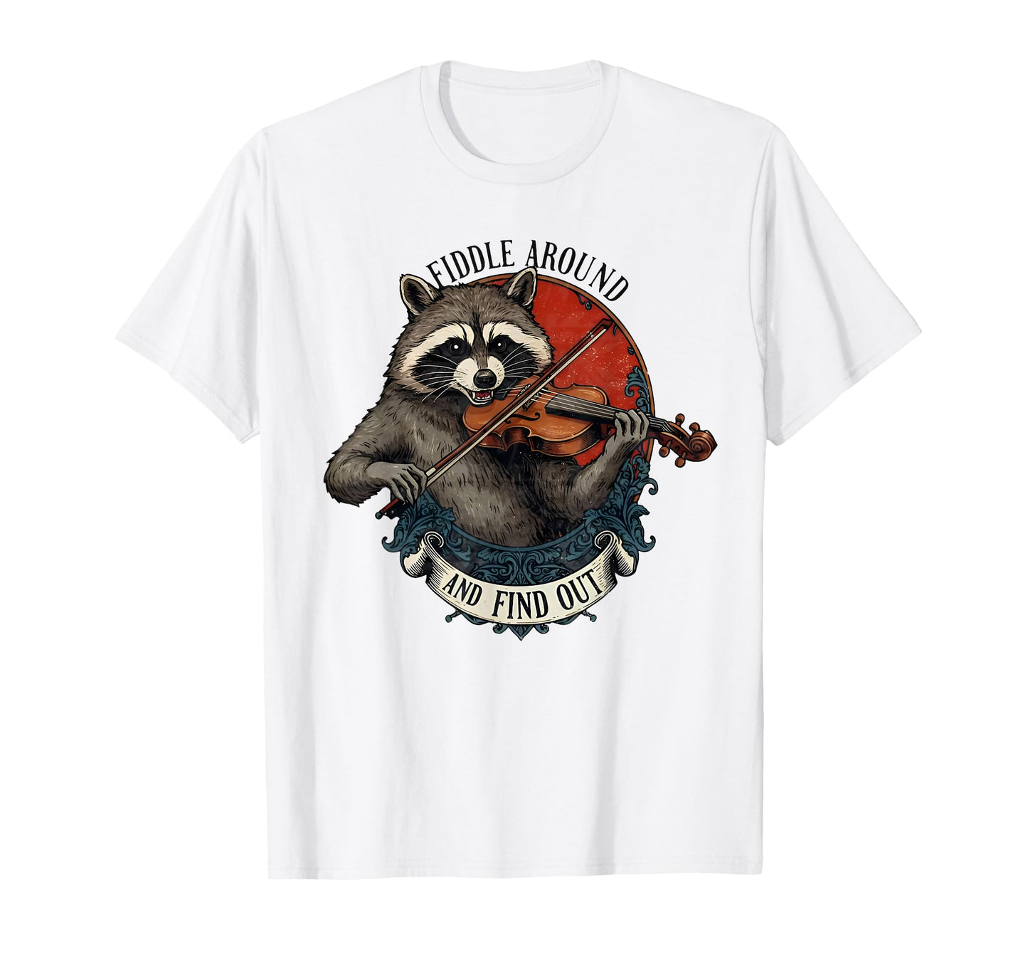 Fiddle Around and Find Out Music Raccoon Fiddle Funny Saying T-Shirt