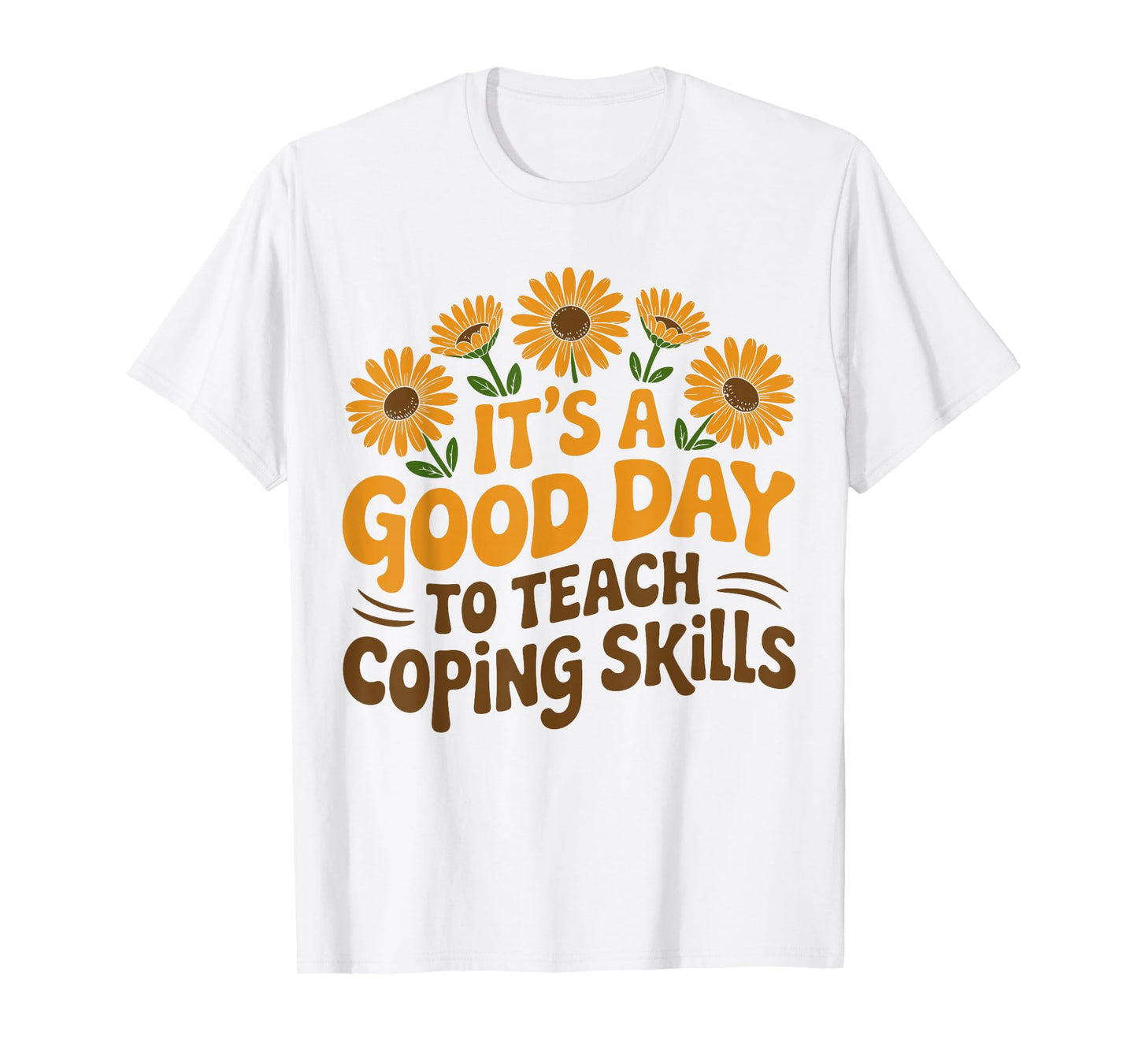 It's A Good Day to Teach Coping Skills Behavior Counselor T-Shirt