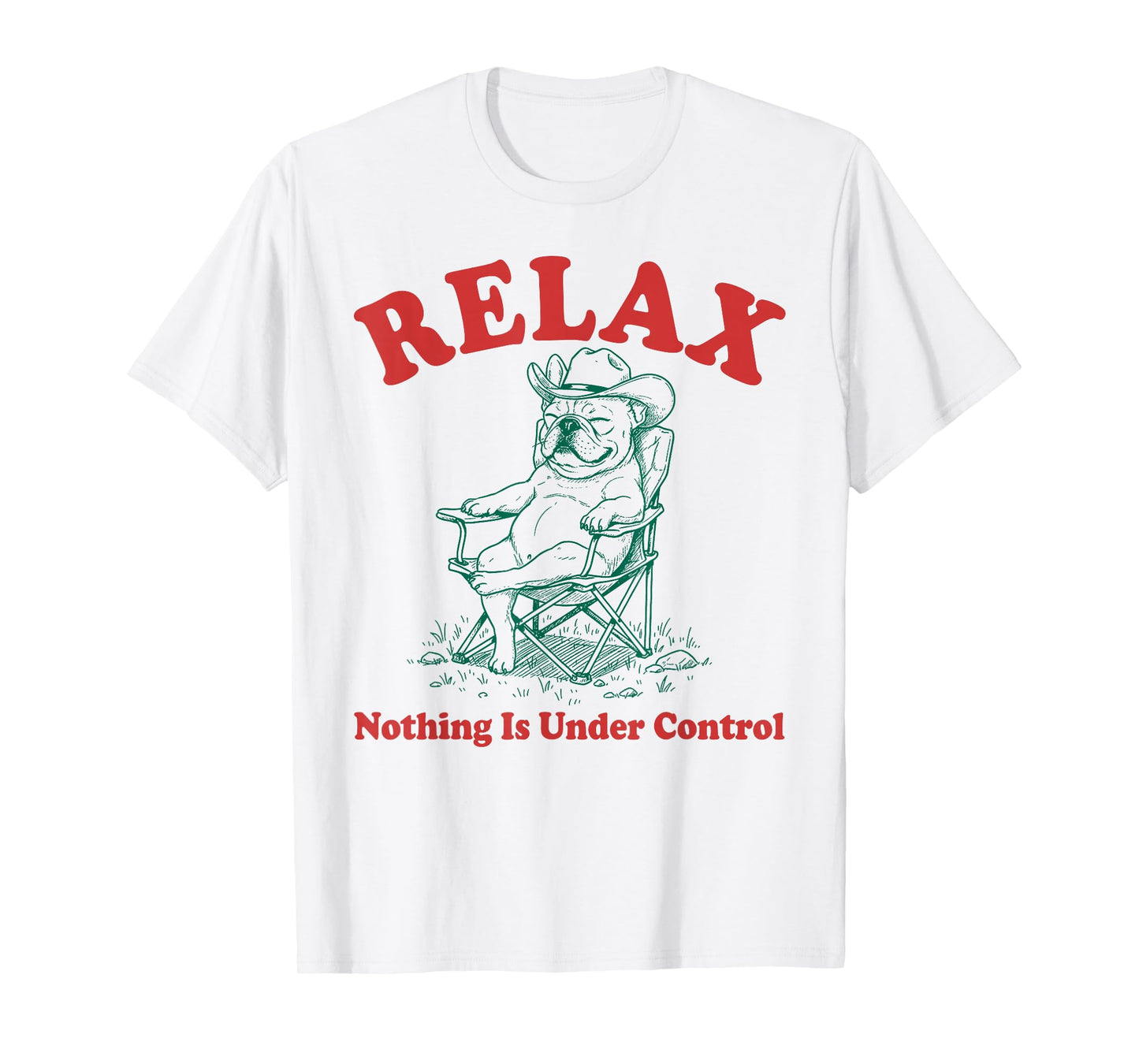 Relax Nothing is Under Control Funny Chill French Bulldog T-Shirt