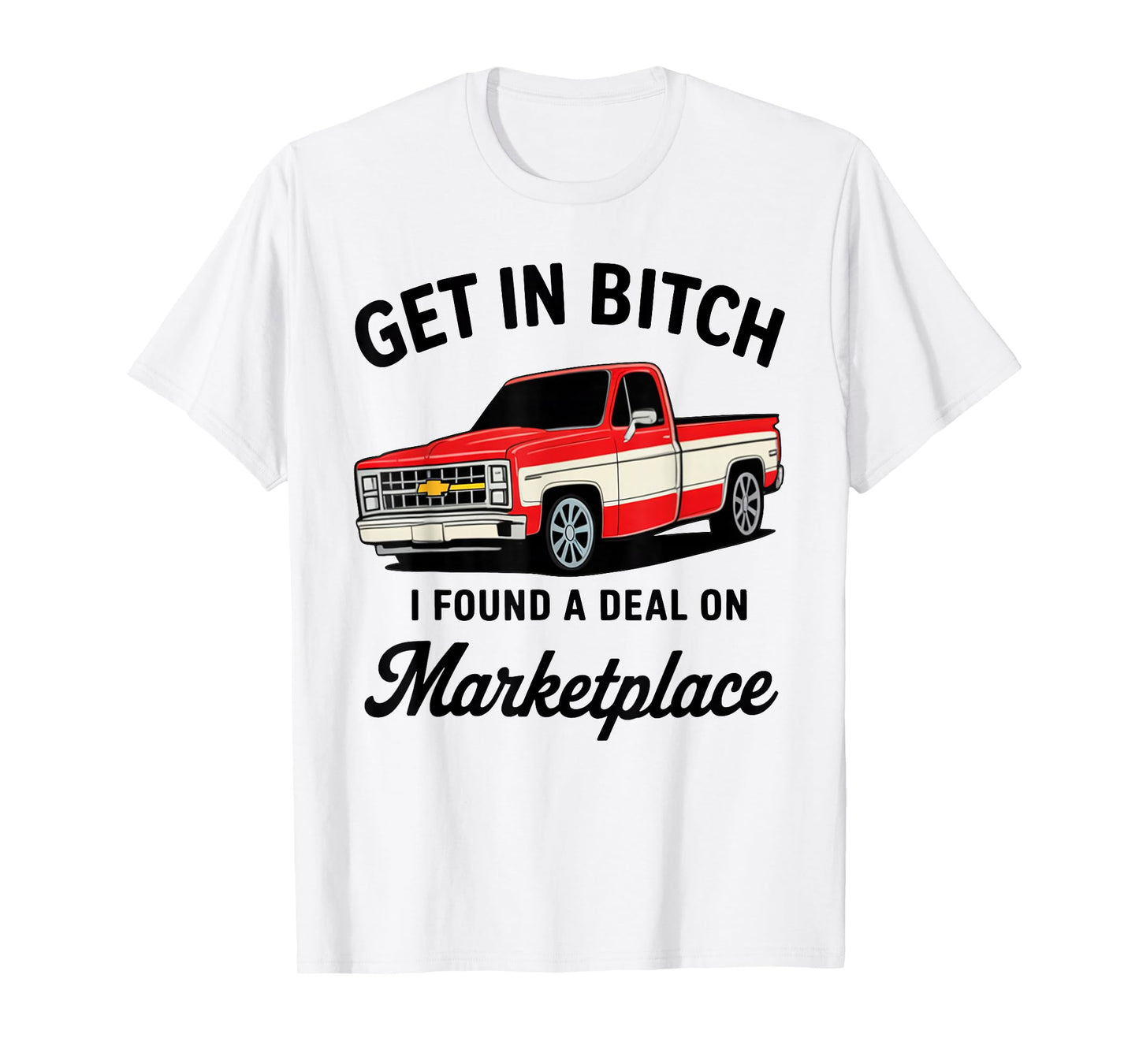 Get in Bitch I Found A Deal On Marketplace T-Shirt