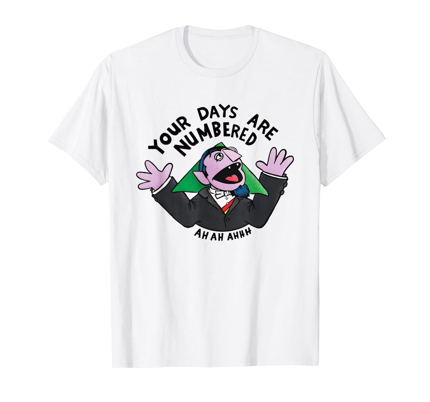 your days are numbered ah ah ahhh joke sarcastic funny T-Shirt