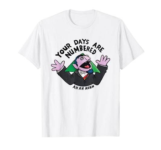 your days are numbered ah ah ahhh joke sarcastic funny T-Shirt