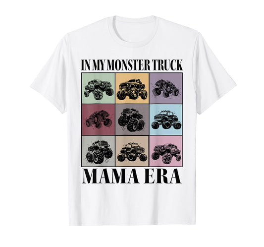 In My Monster Truck Mama Era Monster Truck Mom T-Shirt