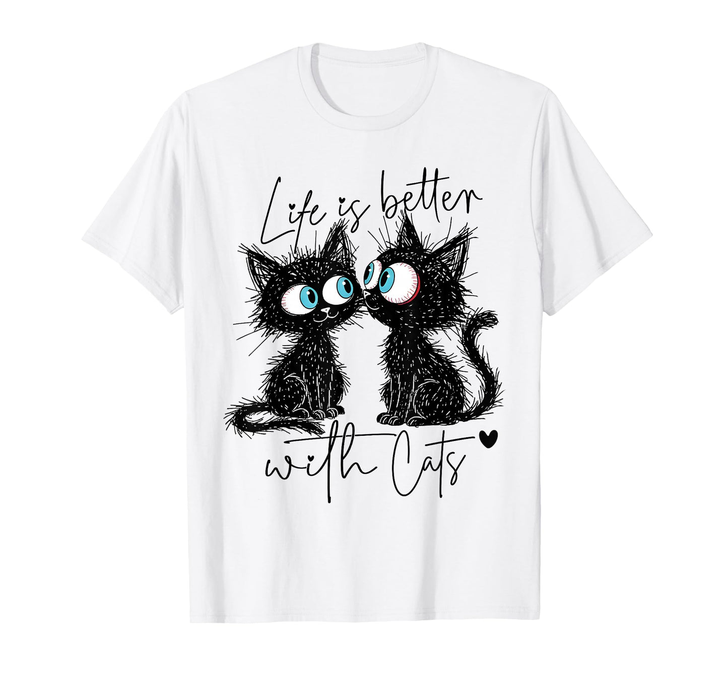Life is Better with Cats Men Women Girls Kids Cat Lover T-Shirt