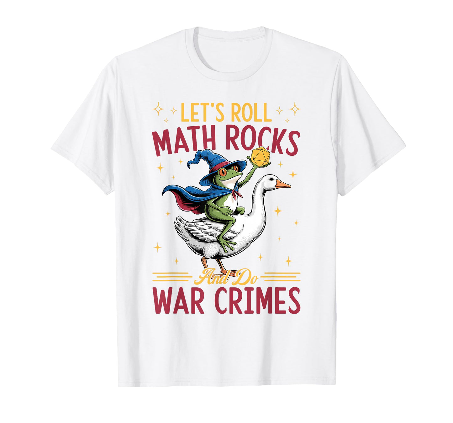 Funny Frog Goose Let's Roll Math Rocks And Do War Crimes T-Shirt